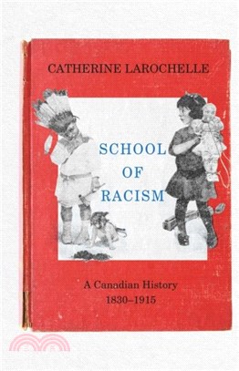 School of Racism：A Canadian History, 1830-1915