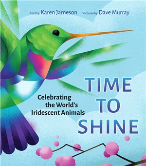 Time to Shine: Celebrating the Worldís Iridescent Animals