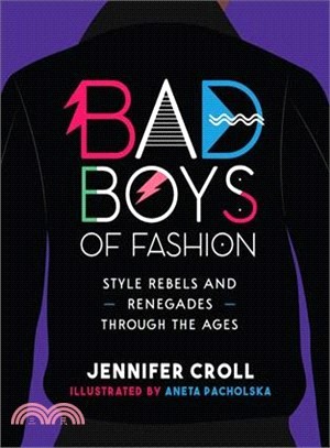 Bad Boys of Fashion ― Style Rebels and Renegades Through the Ages