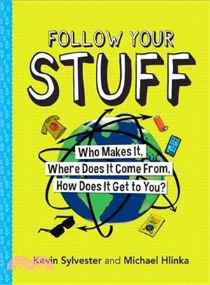 Follow Your Stuff ― Who Makes It, Where Does It Come From, How Does It Get to You?