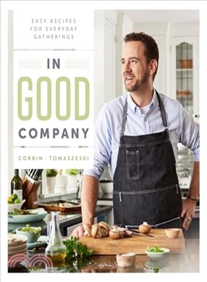 In Good Company ― Easy Recipes for Everyday Gatherings