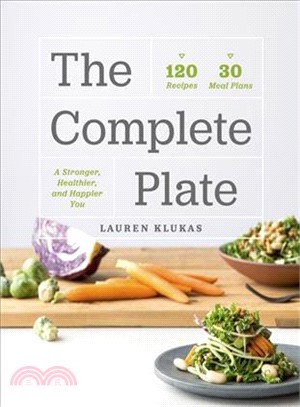 The Complete Plate ─ 120 Recipes ?30 Meals ?a Stronger, Healthier, Happier You