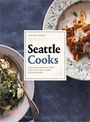 Seattle Cooks ― Signature Recipes from the City's Best Chefs and Bartenders