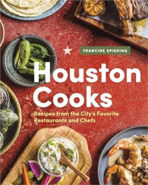 Houston Cooks ― Recipes from the City's Favorite Restaurants and Chefs