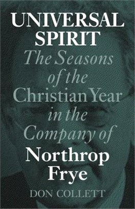A Year With Norrie ― Northrop Frye and the Universal Spirit