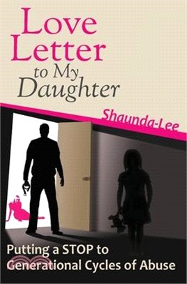 Love Letter to My Daughter: Putting a STOP to Generational Cycles of Abuse