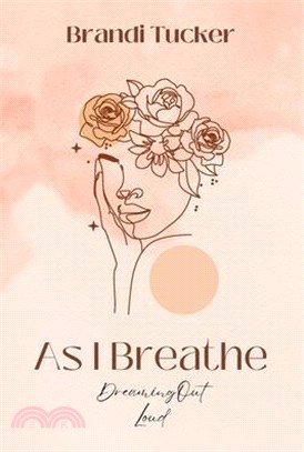 As I Breathe: Dreaming Out Loud