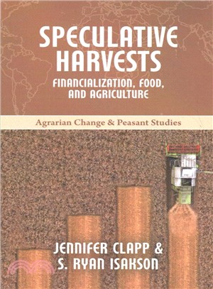 Speculative Harvests ― Financialization, Food, and Agriculture