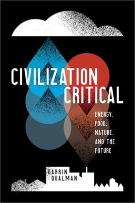 Civilization Critical ― Energy, Food, Nature, and the Future