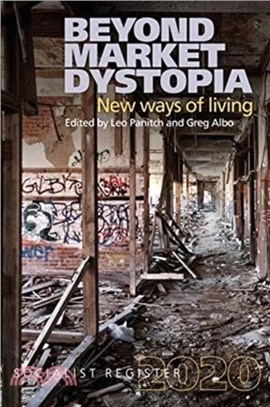 The Socialist Register 2020：Beyond Market Dystopia: New Ways of Living