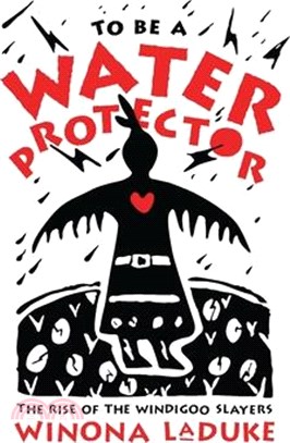 To Be a Water Protector ― The Rise of the Wiindigoo Slayers