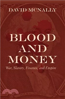 Blood and Money：War, Slavery, Finance and Empire