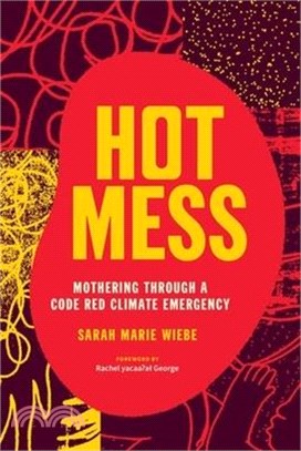 Hot Mess: Mothering Through a Code Red Climate Emergency