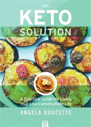 The Keto Solution ― A Practical Guide for Living Your Low-Carbohydrate Life