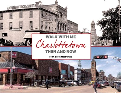 Charlottetown Then & Now (2nd Ed): Walk with Me