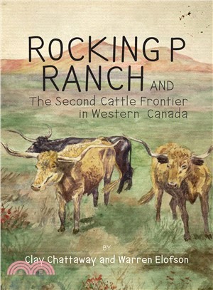 Rocking P. Ranch and the Second Cattle Frontier in Western Canada