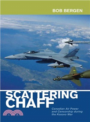 Scattering Chaff ― Canadian Air Power and Censorship During the Kosovo War
