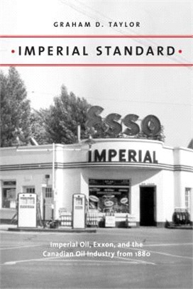 Imperial Standard ― Imperial Oil, Exxon, and the Canadian Oil Industry from 1880