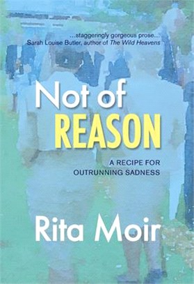 Not of Reason: A Recipe for Outrunning Sadness