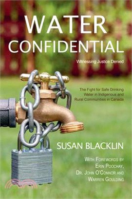 Water Confidential: A Memoir about First Nations' Drinking Water and Justice Denied