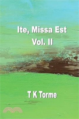 Ite, Missa Est - Vol. II