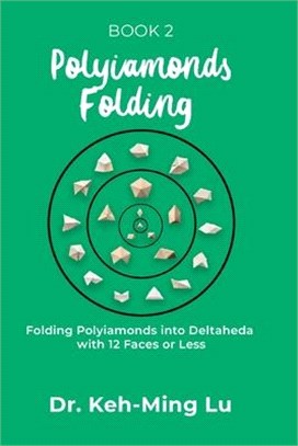 Polyiamonds Folding: Folding Polyiamonds into Deltaheda with 12 Faces or Less: Book 2