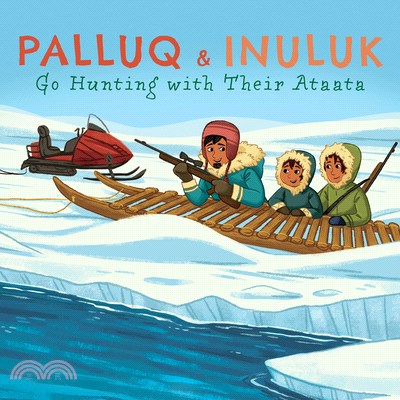 Palluq and Inuluk Go Hunting with Their Ataata: English Edition