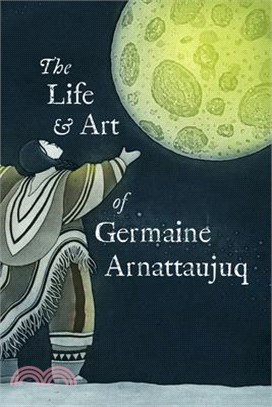 The Life and Art of Germaine Arnattaujuq: English Edition