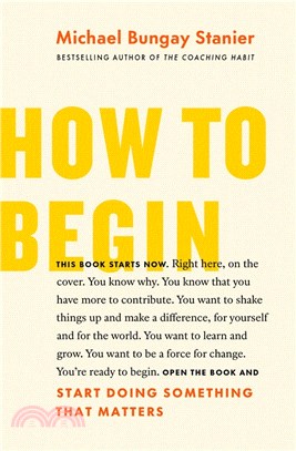 How to Begin: A Proven Plan to Start Something That Matters