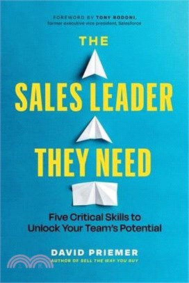The Sales Leader They Need: Five Critical Skills to Unlock Your Team's Potential