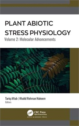 Plant Abiotic Stress Physiology: Volume 2: Molecular Advancements