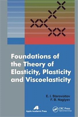 Foundations of the Theory of Elasticity, Plasticity, and Viscoelasticity