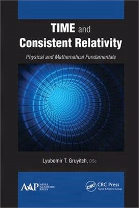 Time and Consistent Relativity: Physical and Mathematical Fundamentals