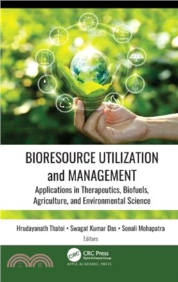 Bioresource Utilization and Management：Applications in Therapeutics, Biofuels, Agriculture, and Environmental Science
