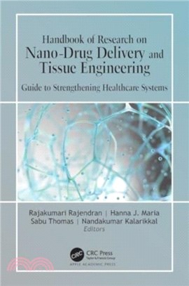 Handbook of Research on Nano-Drug Delivery and Tissue Engineering：Guide to Strengthening Healthcare Systems