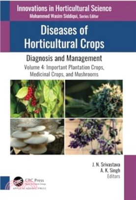 Diseases of Horticultural Crops: Diagnosis and Management：Volume 4: Important Plantation Crops, Medicinal Crops, and Mushrooms