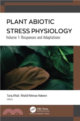 Plant Abiotic Stress Physiology：Volume 1: Responses and Adaptations