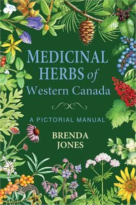 Medicinal Herbs of Western Canada: A Pictorial Manual