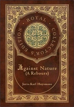 Against Nature (A rebours) (Royal Collector's Edition) (Case Laminate Hardcover with Jacket)