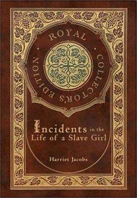 Incidents in the Life of a Slave Girl (Royal Collector's Edition) (Case Laminate Hardcover with Jacket)