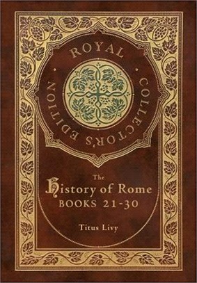 The History of Rome: Books 21-31 (Royal Collector's Edition) (Case Laminate Hardcover with Jacket)