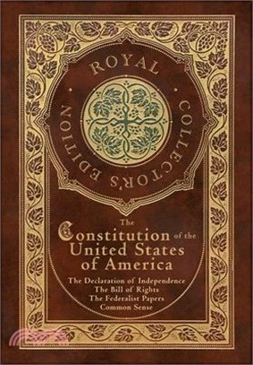 The Constitution of the United States of America: The Declaration of Independence, The Bill of Rights, Common Sense, and The Federalist Papers (Royal