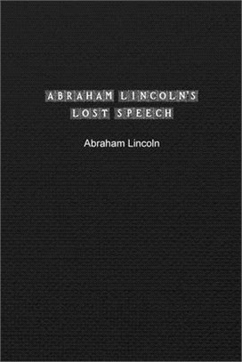 Abraham Lincoln's Lost Speech: Special Edition