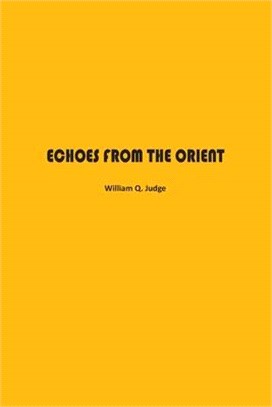 Echoes from The Orient: A Broad Outline of Theosophical Doctrines