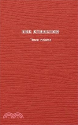 The Kybalion: A Study of The Hermetic Philosophy of Ancient Egypt and Greece