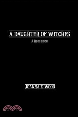 A Daughter of Witches: A Romance