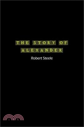 The Story of Alexander: A Tale of Ambition, Conquest, and Legacy