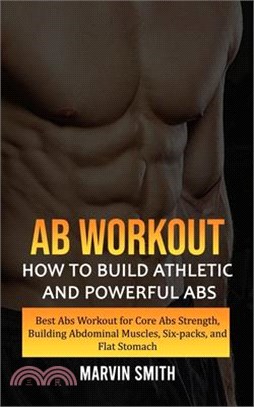 Ab Workout: How to Build Athletic and Powerful Abs (Best Abs Workout for Core Abs Strength, Building Abdominal Muscles, Six-packs,