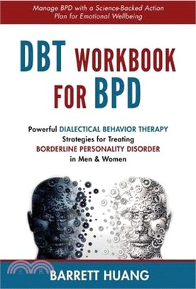 DBT Workbook For BPD: Powerful Dialectical Behavior Therapy Strategies for Treating Borderline Personality Disorder in Men & Women Manage BP