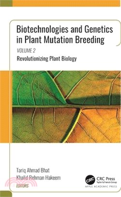 Biotechnologies and Genetics in Plant Mutation Breeding: Volume 2: Revolutionizing Plant Biology